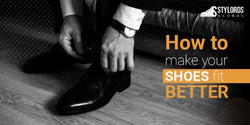 How to make your shoes fit better