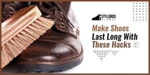 Make Shoes Last Long With These Hacks